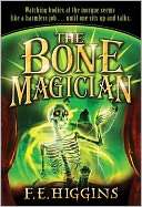   The Bone Magician by F. E. Higgins, Feiwel & Friends 