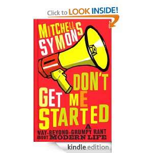 Dont Get Me Started Mitchell Symons  Kindle Store