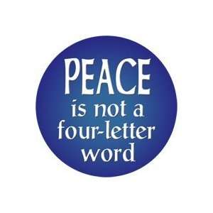  PEACE IS NOT A FOUR LETTER WORD Pinback Button 1.25 Pin 