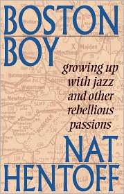 Boston Boy Growing up with Jazz and Other Rebellious Passions 