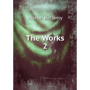  The Works. 2 Joseph Bellamy Books