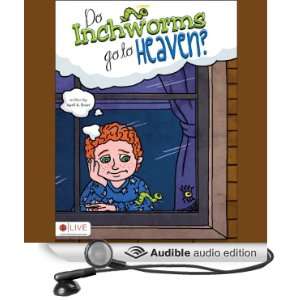  Do Inchworms Go to Heaven? (Audible Audio Edition) April 