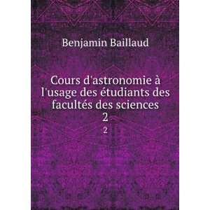   Ã©tudiants des facultÃ©s des sciences. 2 Benjamin Baillaud Books