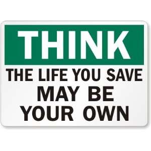  Think The Life You Save May Be Your Own Plastic Sign, 14 