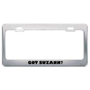  Got Suzann? Girl Name Metal License Plate Frame Holder 