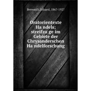   Chrysanderschen HaÌ?ndelforschung Eduard, 1867 1927 Bernoulli Books