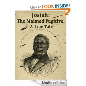 Josiah The Maimed Fugitive. A True Tale Henry Bleby  