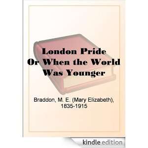 London Pride Or When the World Was Younger M. E. (Mary Elizabeth 
