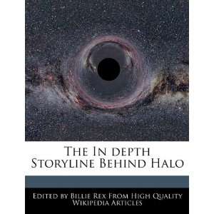   The In depth Storyline Behind Halo (9781241589103) Billie Rex Books