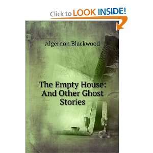    The Empty House And Other Ghost Stories Algernon Blackwood Books