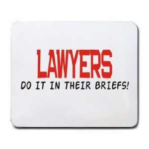  LAWYERS DO IT IN THEIR BREIFS Mousepad