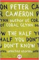 The Half You Dont Know Peter Cameron