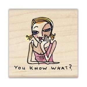  You Know What? Wood Mounted Rubber Stamp