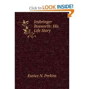    Joybringer Bosworth His Life Story Eunice N. Perkins Books