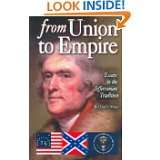 From Union to Empire Essays in the Jeffersonian Tradition by Clyde N 