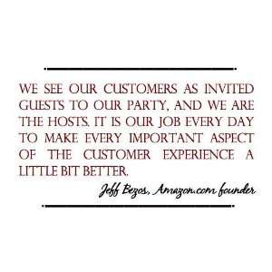  We See Our Customers as Invited Guests 