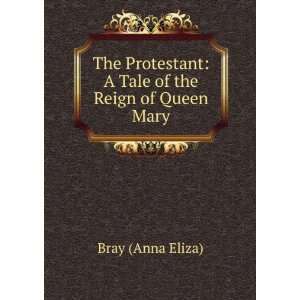   Tale of the Reign of Queen Mary Bray (Anna Eliza) Books