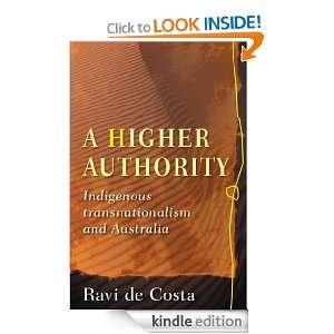 Higher Authority Indigenous Transnationalism and Australia Ravi De 