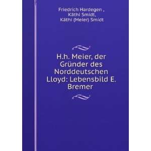   Bremer . KÃ¤thi Smidt, KÃ¤thi (Meier) Smidt Friedrich Hardegen