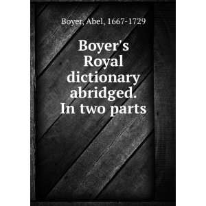  Boyers Royal dictionary abridged. In two parts Abel 