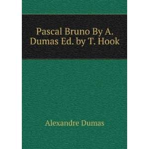 Pascal Bruno By A. Dumas Ed. by T. Hook Alexandre Dumas  