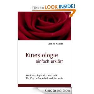   einfach erklärt Wie Kinesiologie wirkt und heilt (German Edition
