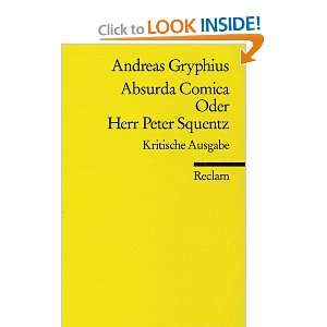  ABSURDA COMICA ODER HERR PETER SQUENZ Andreas Gryphius 