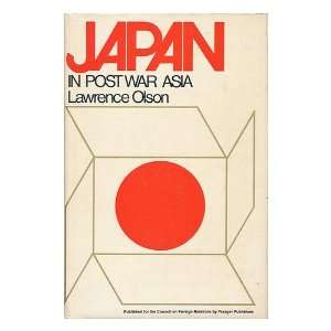 Japan in postwar Asia / Lawrence Olson Lawrence (1918  ) Olson 