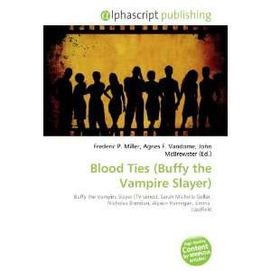    Blood Ties (Buffy the Vampire Slayer) (9786132676597) Books
