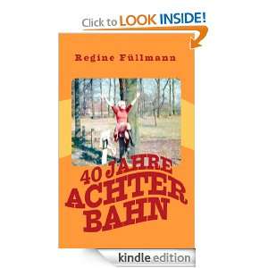 40 Jahre Achterbahn (German Edition) Regine Füllmann  