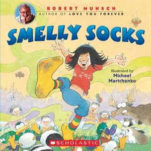   Smelly Socks by Robert Munsch, Scholastic, Inc 