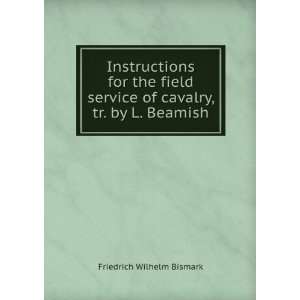  of Cavalry, Tr. by L. Beamish Friedrich Wilhelm Bismark Books