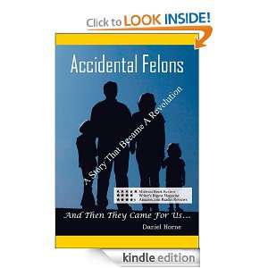Accidental Felons, And Then They Came For Us Daniel Horne  