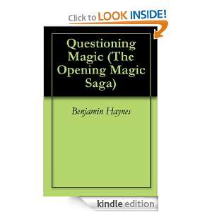 Questioning Magic (The Opening Magic Saga) Benjamin Haynes  