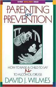 Parenting for Prevention; How to Raise a Child to Say No to Alcohol 