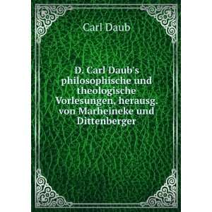 Carl Daubs philosophische und theologische Vorlesungen, herausg 