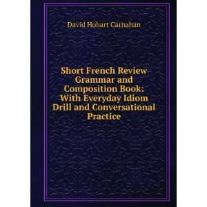   Idiom Drill and Conversational Practice David Hobart Carnahan Books