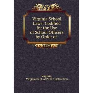 Virginia School Laws Codified for the Use of School Officers by Order 