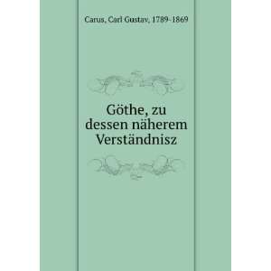   dessen nÃ¤herem VerstÃ¤ndnisz Carl Gustav, 1789 1869 Carus Books