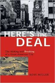 Heres the Deal The Making and Breaking of a Great American City 