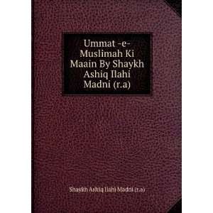  Ummat  e  Muslimah Ki Maain By Shaykh Ashiq Ilahi Madni (r 