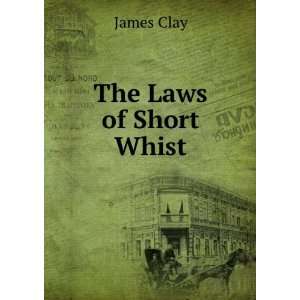  The Laws of Short Whist James Clay Books