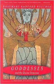Goddesses and the Divine Feminine A Western Religious History 