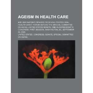  Ageism in health care are our nations seniors receiving 