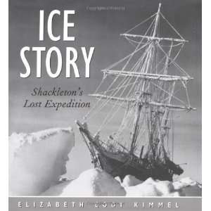   Shackletons Lost Expedition [Hardcover] Elizabeth Cody Kimmel Books