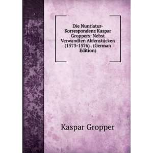   1573 1576) . (German Edition) (9785876138866) Kaspar Gropper Books