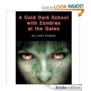 Cold Dark School with Zombies at the Gates Lenka Vodicka  