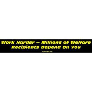  Work Harder    Millions of Welfare Recipients Depend On 