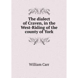   Craven, in the West Riding of the county of York William Carr Books