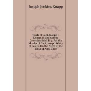   On the Night of the Sixth of April 1830 Joseph Jenkins Knapp Books